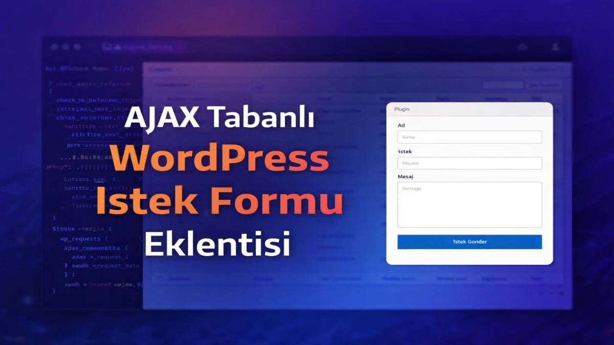 İlk WordPress Eklentim: AJAX Tabanlı Bir İstek Formu Projesi